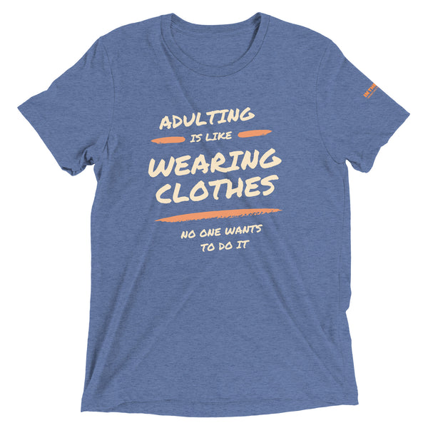 Adulting is like wearing clothes...... 2.0