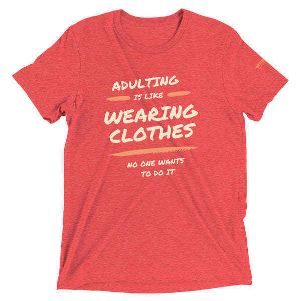 Adulting is like wearing clothes...... 2.0