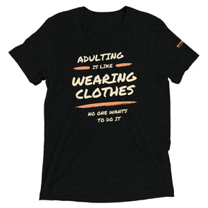 Adulting is like wearing clothes...... 2.0