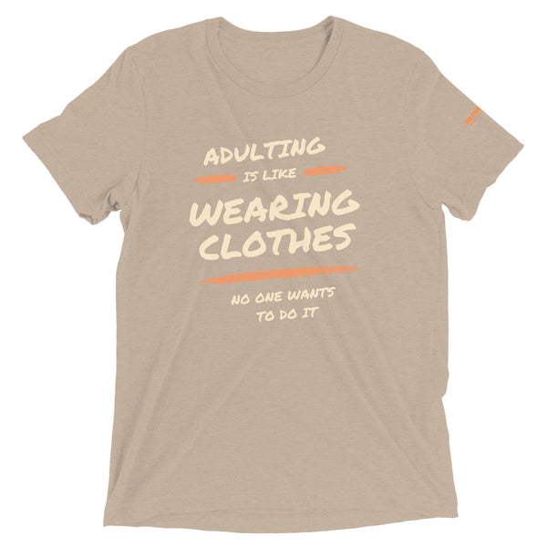 Adulting is like wearing clothes...... 2.0