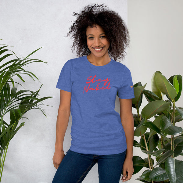 Stay Naked Uni-Sex T-Shirt